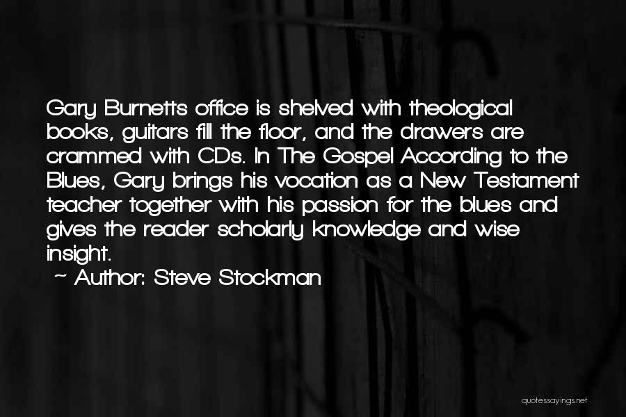 Steve Stockman Quotes: Gary Burnetts Office Is Shelved With Theological Books, Guitars Fill The Floor, And The Drawers Are Crammed With Cds. In