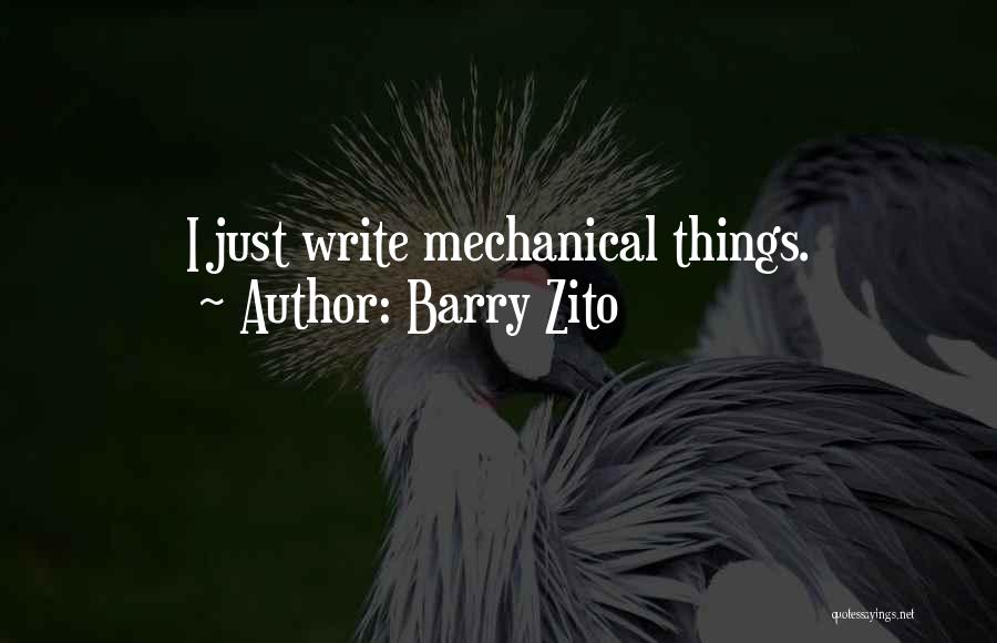 Barry Zito Quotes: I Just Write Mechanical Things.