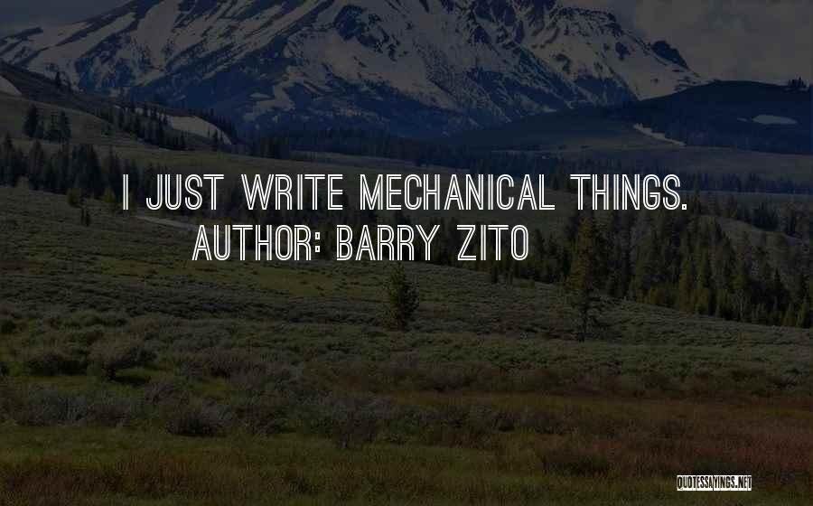 Barry Zito Quotes: I Just Write Mechanical Things.