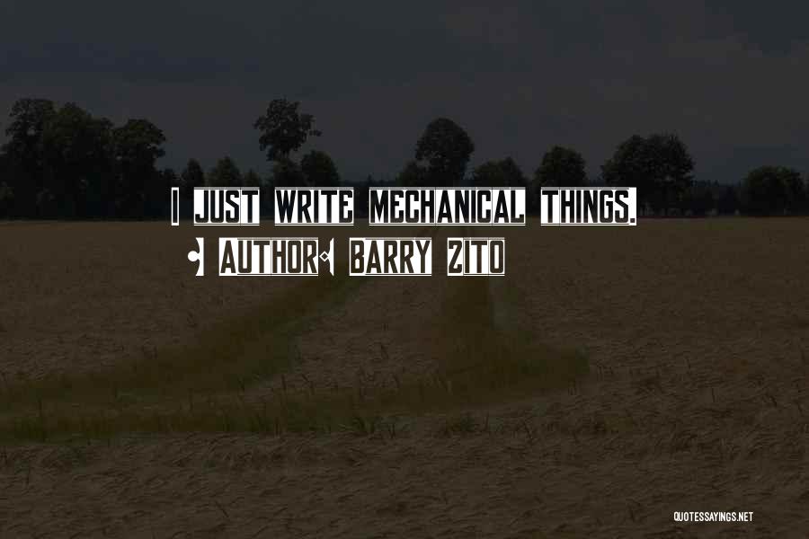 Barry Zito Quotes: I Just Write Mechanical Things.