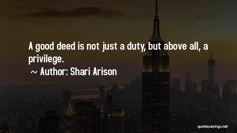 Shari Arison Quotes: A Good Deed Is Not Just A Duty, But Above All, A Privilege.