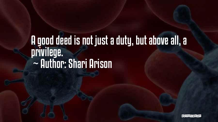 Shari Arison Quotes: A Good Deed Is Not Just A Duty, But Above All, A Privilege.