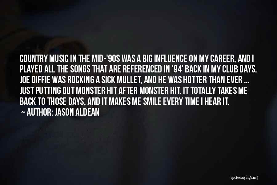 Jason Aldean Quotes: Country Music In The Mid-'90s Was A Big Influence On My Career, And I Played All The Songs That Are