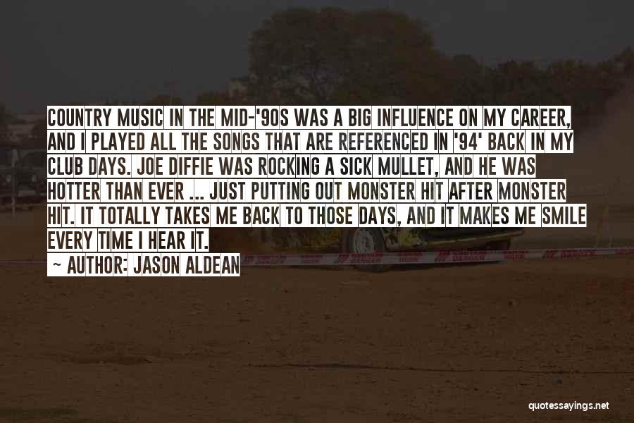 Jason Aldean Quotes: Country Music In The Mid-'90s Was A Big Influence On My Career, And I Played All The Songs That Are