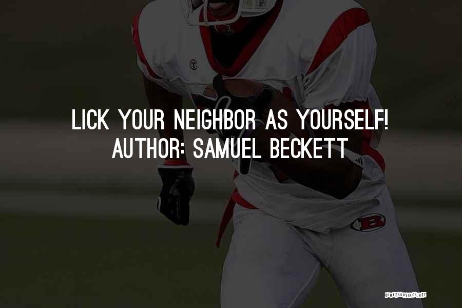 Samuel Beckett Quotes: Lick Your Neighbor As Yourself!