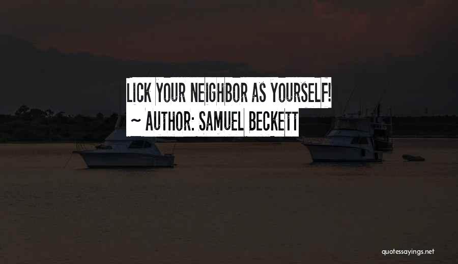 Samuel Beckett Quotes: Lick Your Neighbor As Yourself!