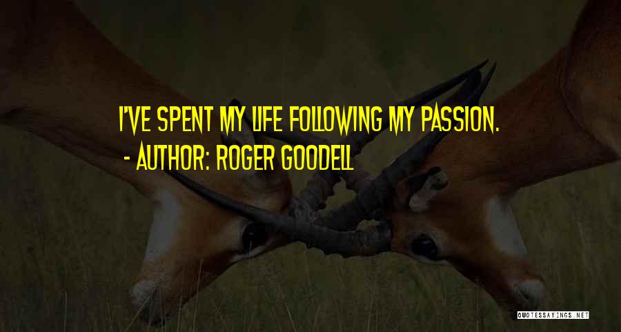 Roger Goodell Quotes: I've Spent My Life Following My Passion.