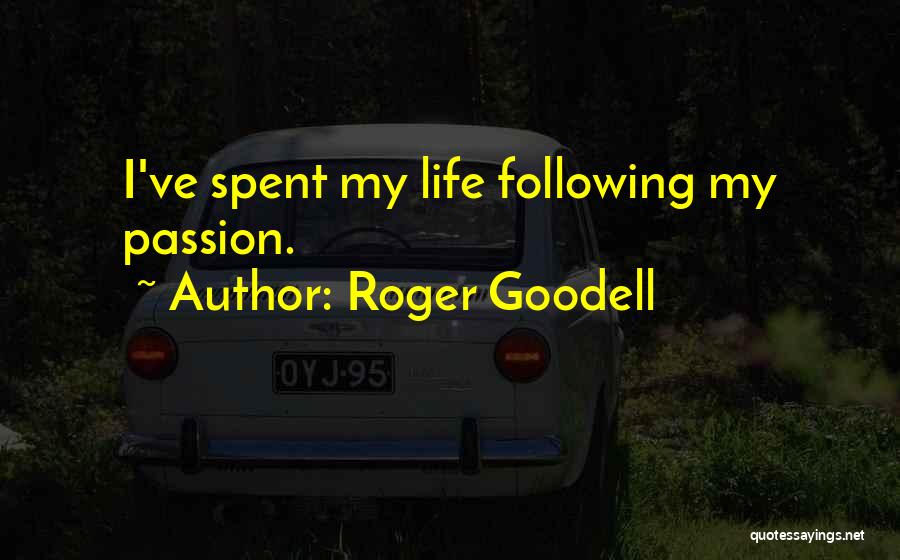 Roger Goodell Quotes: I've Spent My Life Following My Passion.