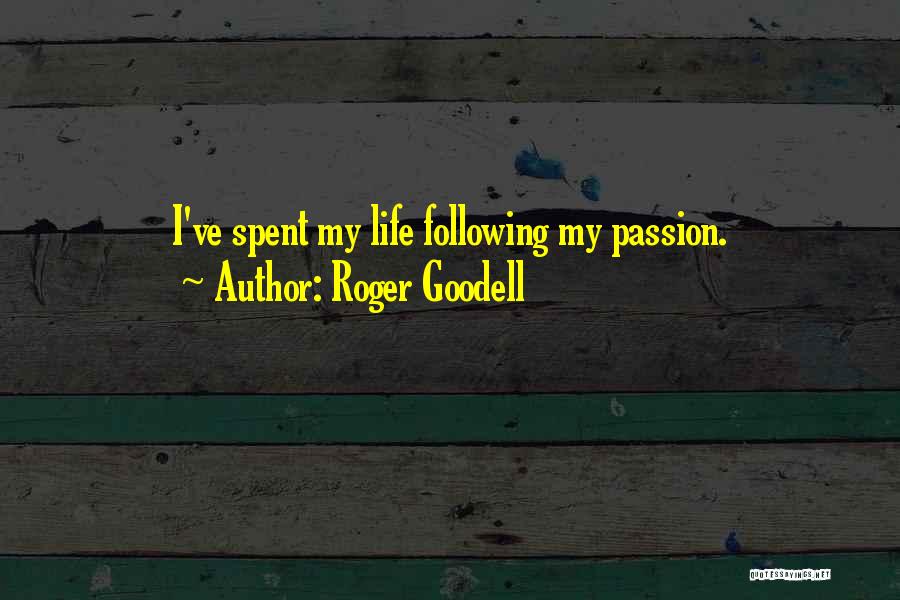 Roger Goodell Quotes: I've Spent My Life Following My Passion.