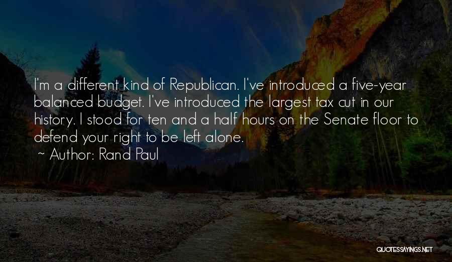 Rand Paul Quotes: I'm A Different Kind Of Republican. I've Introduced A Five-year Balanced Budget. I've Introduced The Largest Tax Cut In Our