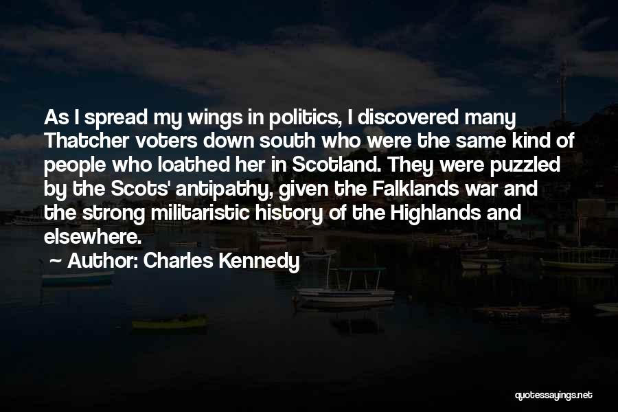 Charles Kennedy Quotes: As I Spread My Wings In Politics, I Discovered Many Thatcher Voters Down South Who Were The Same Kind Of