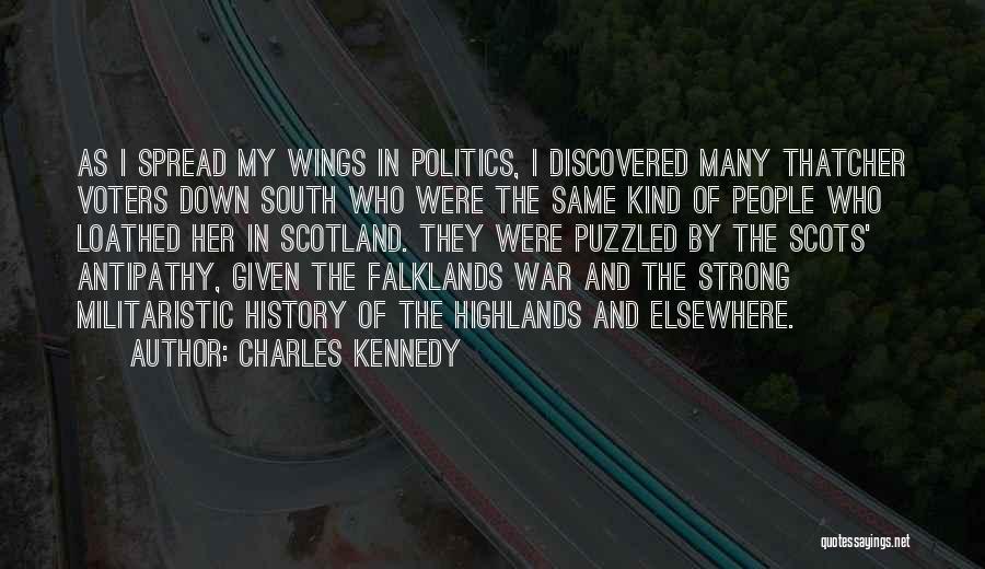 Charles Kennedy Quotes: As I Spread My Wings In Politics, I Discovered Many Thatcher Voters Down South Who Were The Same Kind Of