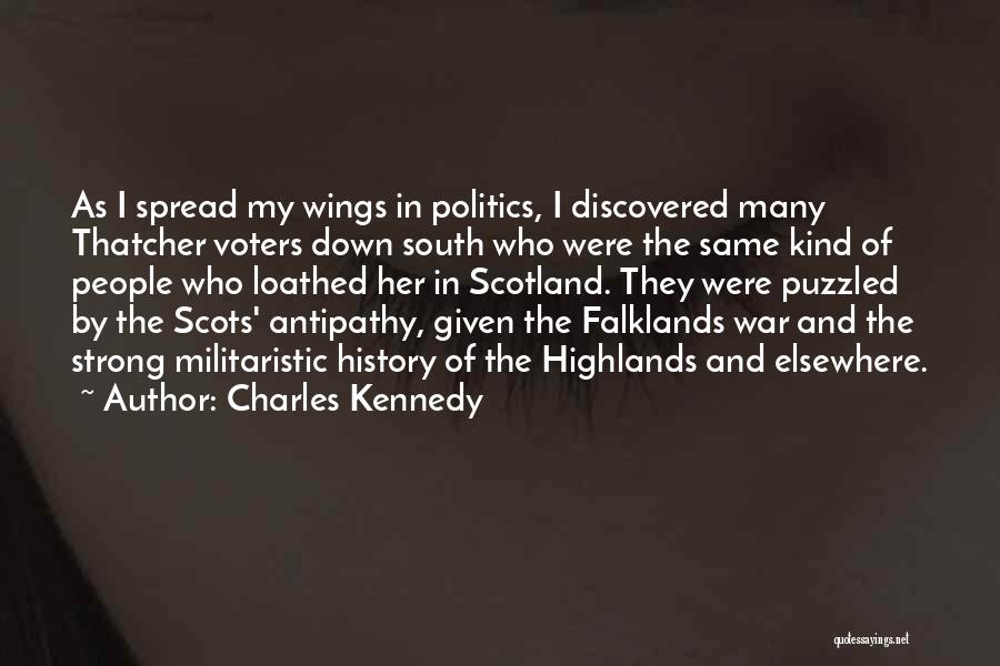 Charles Kennedy Quotes: As I Spread My Wings In Politics, I Discovered Many Thatcher Voters Down South Who Were The Same Kind Of