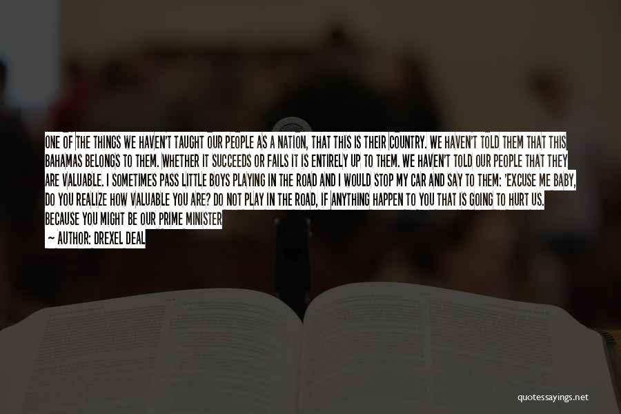 Drexel Deal Quotes: One Of The Things We Haven't Taught Our People As A Nation, That This Is Their Country. We Haven't Told