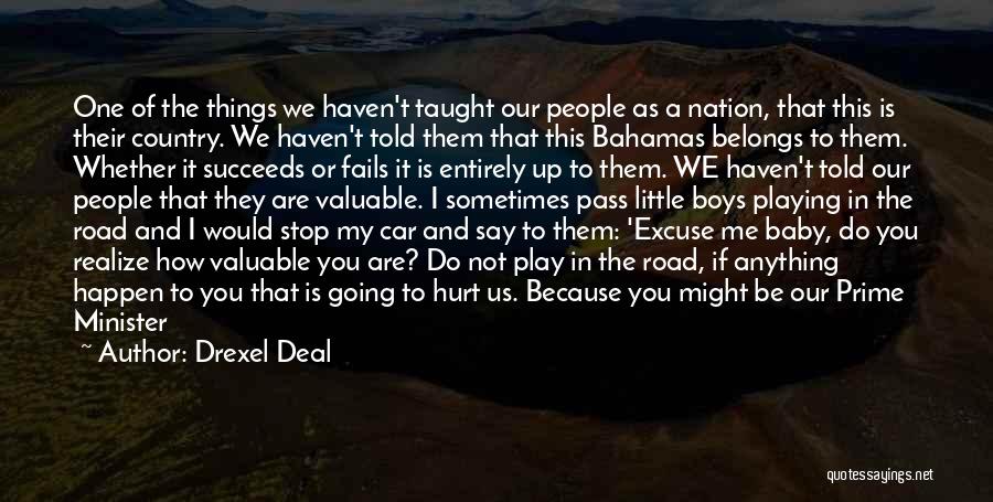 Drexel Deal Quotes: One Of The Things We Haven't Taught Our People As A Nation, That This Is Their Country. We Haven't Told