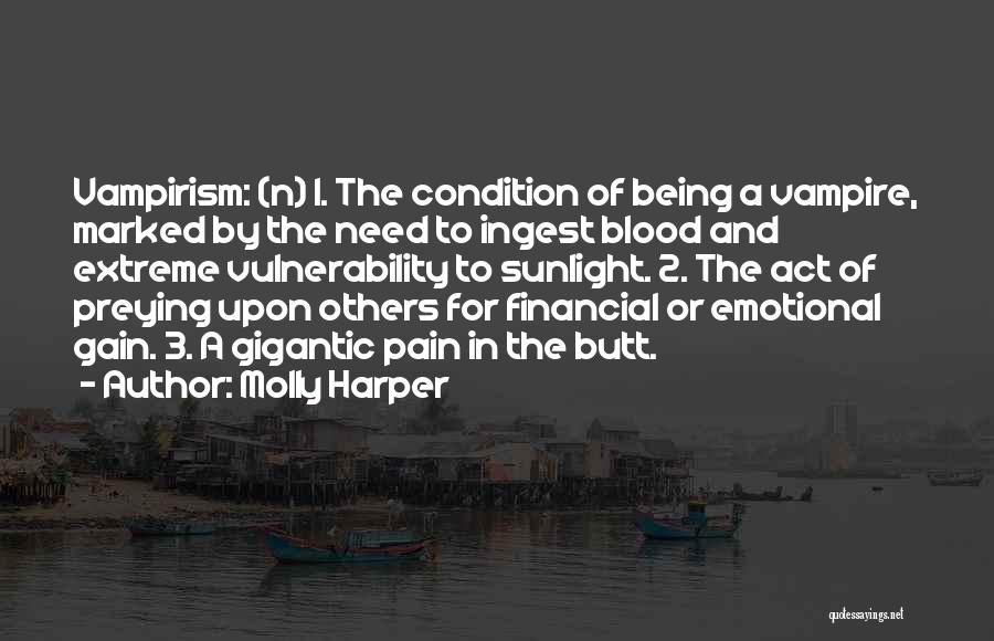 Molly Harper Quotes: Vampirism: (n) 1. The Condition Of Being A Vampire, Marked By The Need To Ingest Blood And Extreme Vulnerability To