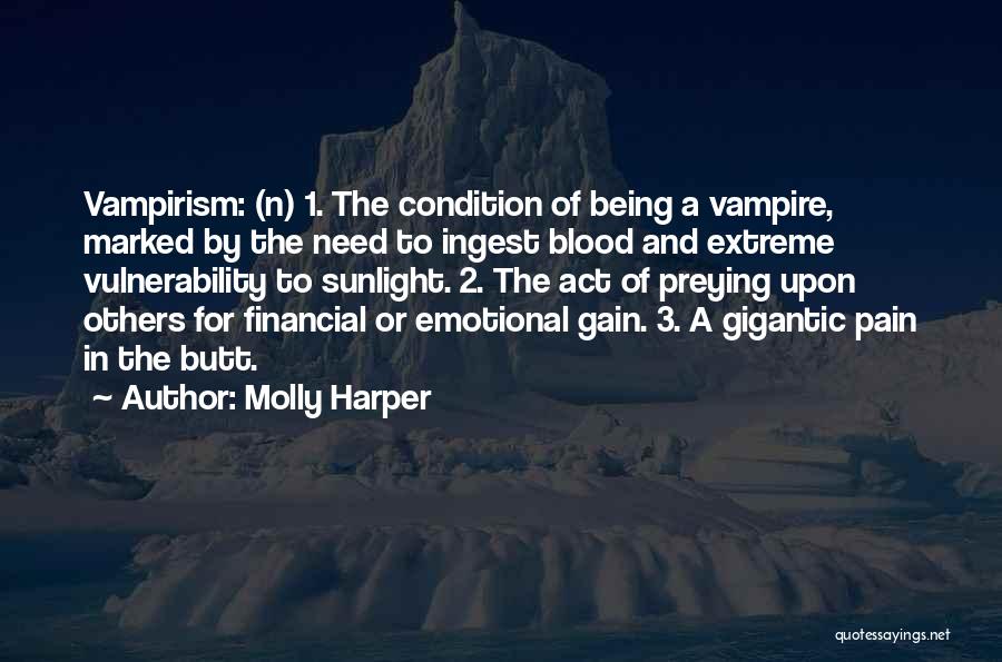 Molly Harper Quotes: Vampirism: (n) 1. The Condition Of Being A Vampire, Marked By The Need To Ingest Blood And Extreme Vulnerability To