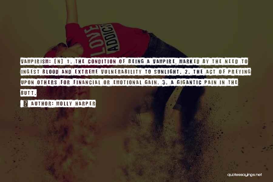 Molly Harper Quotes: Vampirism: (n) 1. The Condition Of Being A Vampire, Marked By The Need To Ingest Blood And Extreme Vulnerability To