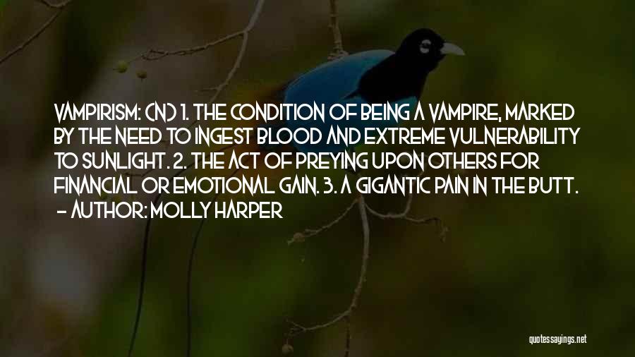 Molly Harper Quotes: Vampirism: (n) 1. The Condition Of Being A Vampire, Marked By The Need To Ingest Blood And Extreme Vulnerability To