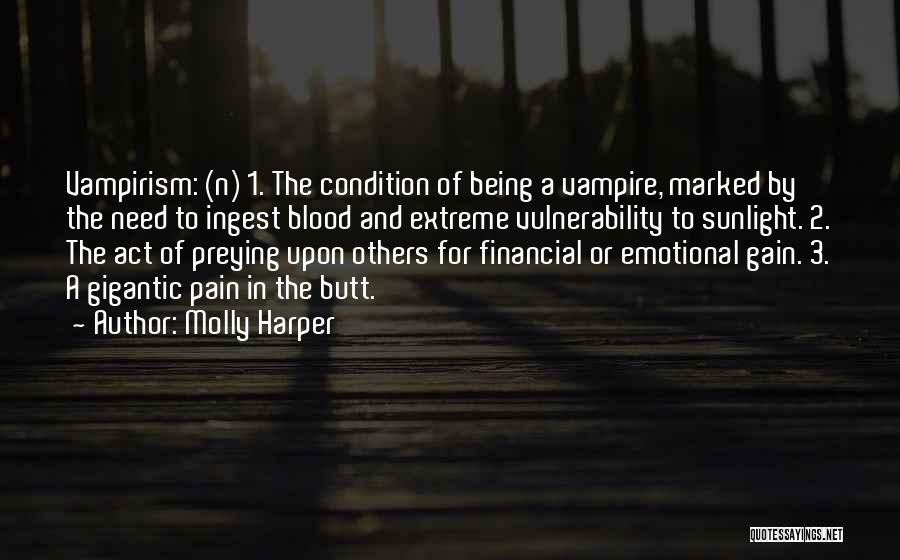 Molly Harper Quotes: Vampirism: (n) 1. The Condition Of Being A Vampire, Marked By The Need To Ingest Blood And Extreme Vulnerability To