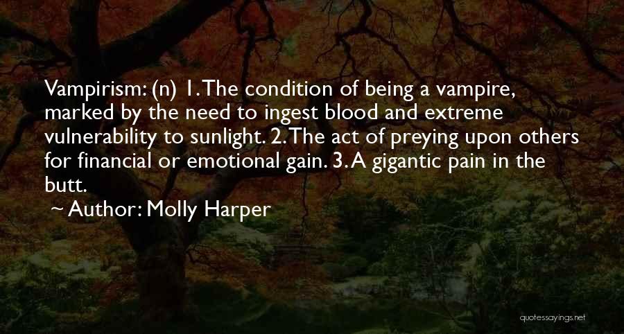 Molly Harper Quotes: Vampirism: (n) 1. The Condition Of Being A Vampire, Marked By The Need To Ingest Blood And Extreme Vulnerability To