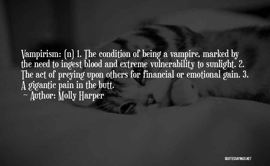 Molly Harper Quotes: Vampirism: (n) 1. The Condition Of Being A Vampire, Marked By The Need To Ingest Blood And Extreme Vulnerability To