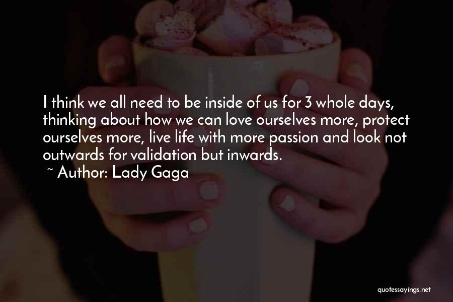 Lady Gaga Quotes: I Think We All Need To Be Inside Of Us For 3 Whole Days, Thinking About How We Can Love