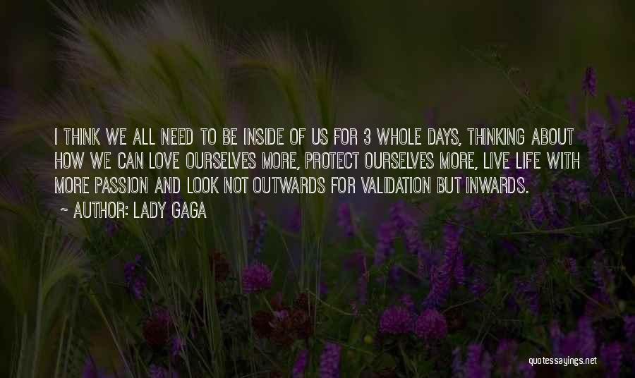 Lady Gaga Quotes: I Think We All Need To Be Inside Of Us For 3 Whole Days, Thinking About How We Can Love