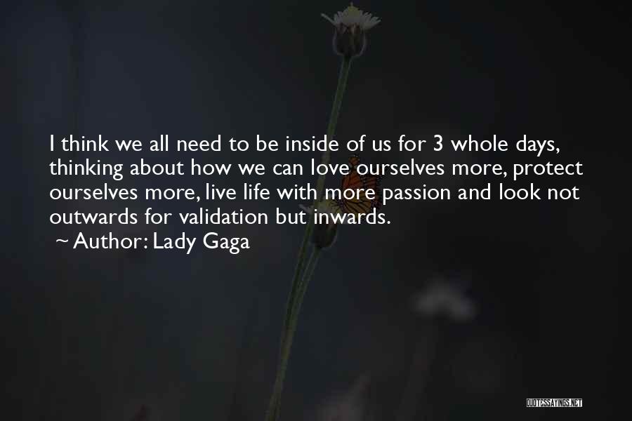 Lady Gaga Quotes: I Think We All Need To Be Inside Of Us For 3 Whole Days, Thinking About How We Can Love