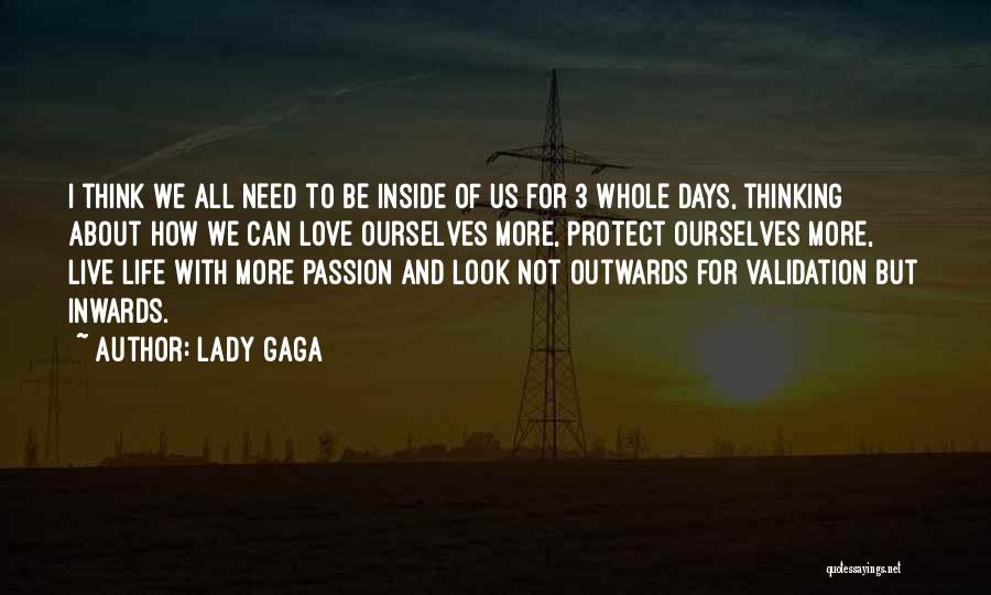 Lady Gaga Quotes: I Think We All Need To Be Inside Of Us For 3 Whole Days, Thinking About How We Can Love