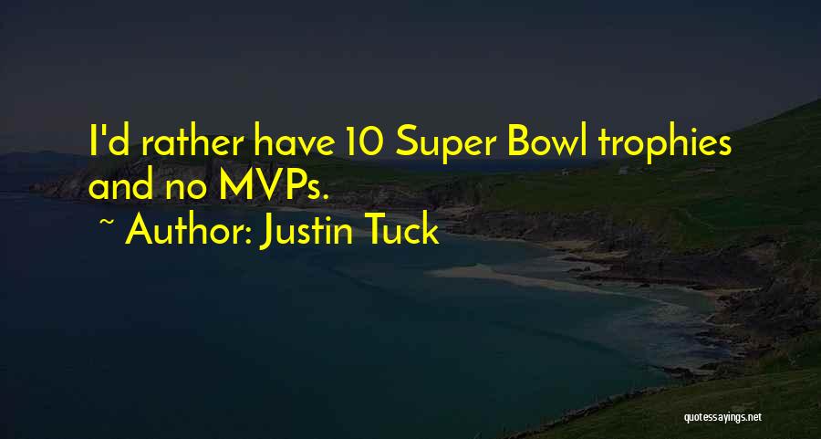 Justin Tuck Quotes: I'd Rather Have 10 Super Bowl Trophies And No Mvps.