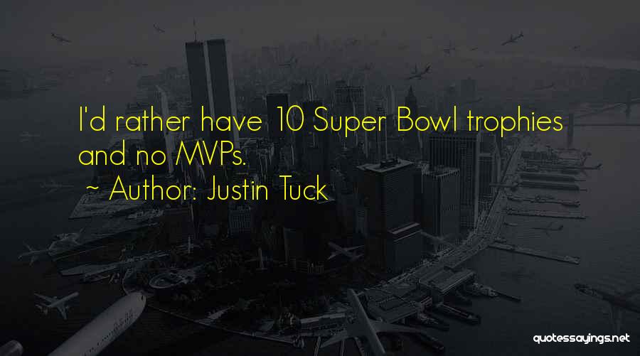 Justin Tuck Quotes: I'd Rather Have 10 Super Bowl Trophies And No Mvps.