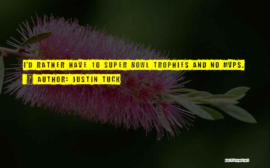 Justin Tuck Quotes: I'd Rather Have 10 Super Bowl Trophies And No Mvps.
