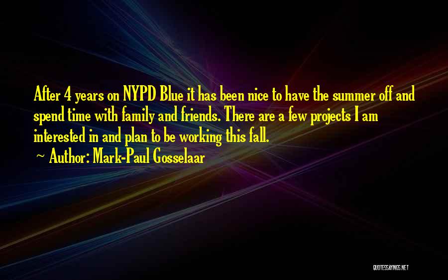 Mark-Paul Gosselaar Quotes: After 4 Years On Nypd Blue It Has Been Nice To Have The Summer Off And Spend Time With Family