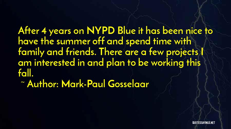 Mark-Paul Gosselaar Quotes: After 4 Years On Nypd Blue It Has Been Nice To Have The Summer Off And Spend Time With Family