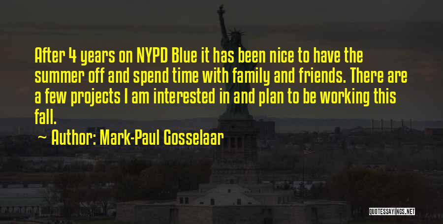 Mark-Paul Gosselaar Quotes: After 4 Years On Nypd Blue It Has Been Nice To Have The Summer Off And Spend Time With Family