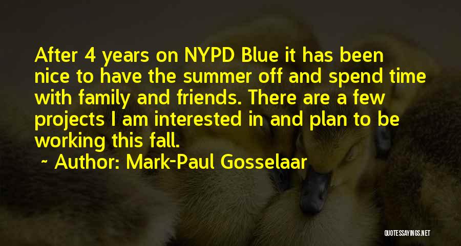 Mark-Paul Gosselaar Quotes: After 4 Years On Nypd Blue It Has Been Nice To Have The Summer Off And Spend Time With Family