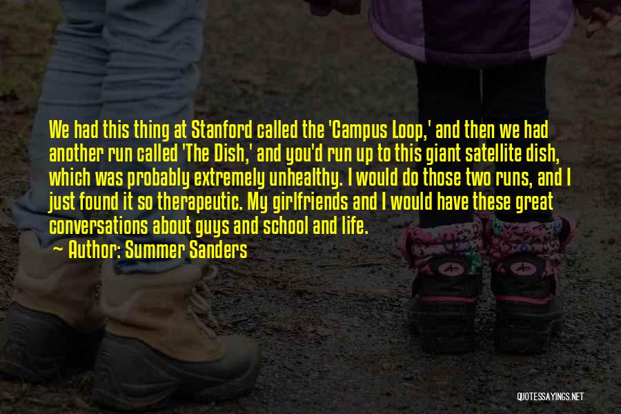 Summer Sanders Quotes: We Had This Thing At Stanford Called The 'campus Loop,' And Then We Had Another Run Called 'the Dish,' And
