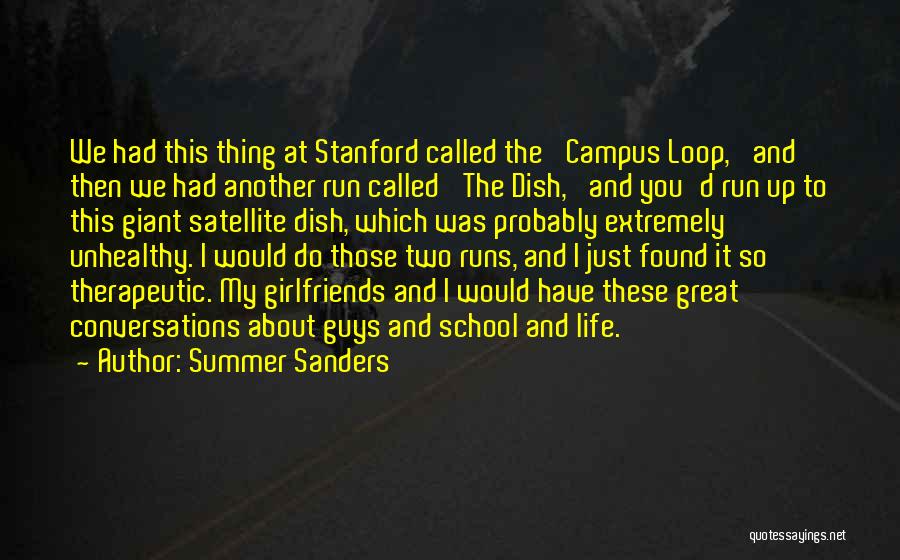 Summer Sanders Quotes: We Had This Thing At Stanford Called The 'campus Loop,' And Then We Had Another Run Called 'the Dish,' And