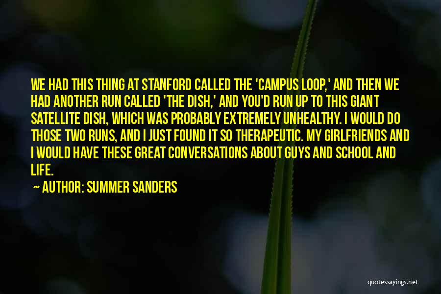 Summer Sanders Quotes: We Had This Thing At Stanford Called The 'campus Loop,' And Then We Had Another Run Called 'the Dish,' And