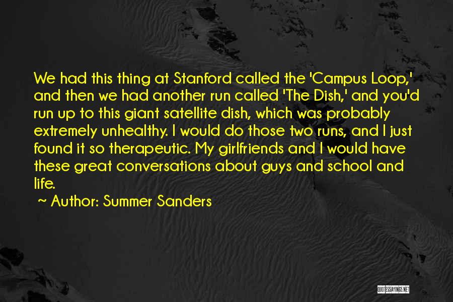 Summer Sanders Quotes: We Had This Thing At Stanford Called The 'campus Loop,' And Then We Had Another Run Called 'the Dish,' And