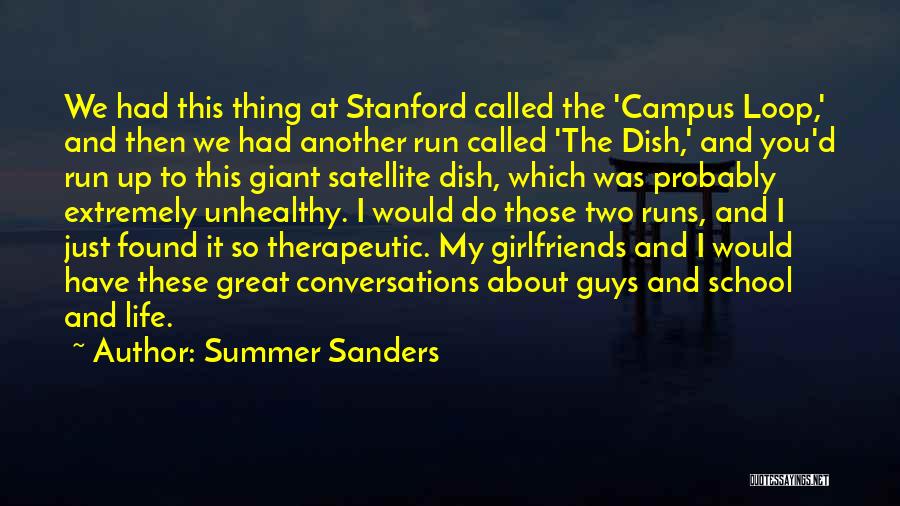 Summer Sanders Quotes: We Had This Thing At Stanford Called The 'campus Loop,' And Then We Had Another Run Called 'the Dish,' And