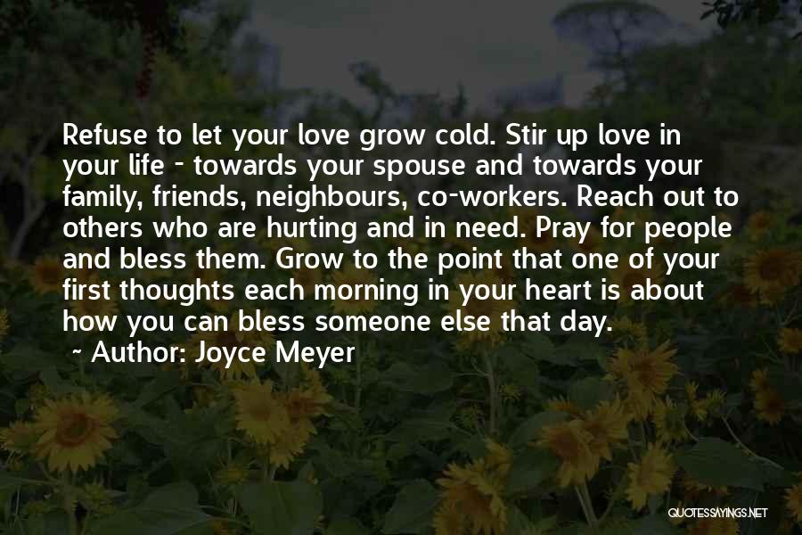 Joyce Meyer Quotes: Refuse To Let Your Love Grow Cold. Stir Up Love In Your Life - Towards Your Spouse And Towards Your