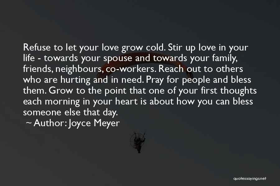 Joyce Meyer Quotes: Refuse To Let Your Love Grow Cold. Stir Up Love In Your Life - Towards Your Spouse And Towards Your