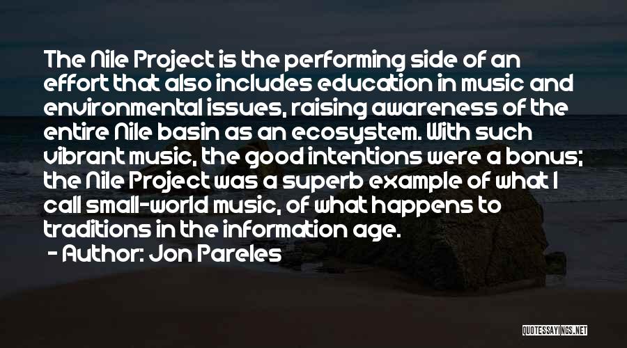 Jon Pareles Quotes: The Nile Project Is The Performing Side Of An Effort That Also Includes Education In Music And Environmental Issues, Raising