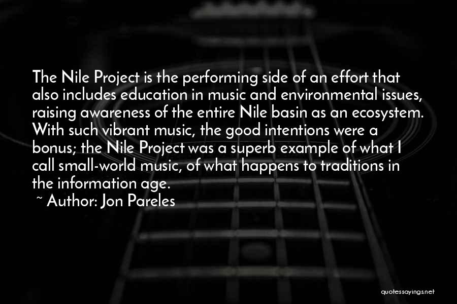 Jon Pareles Quotes: The Nile Project Is The Performing Side Of An Effort That Also Includes Education In Music And Environmental Issues, Raising