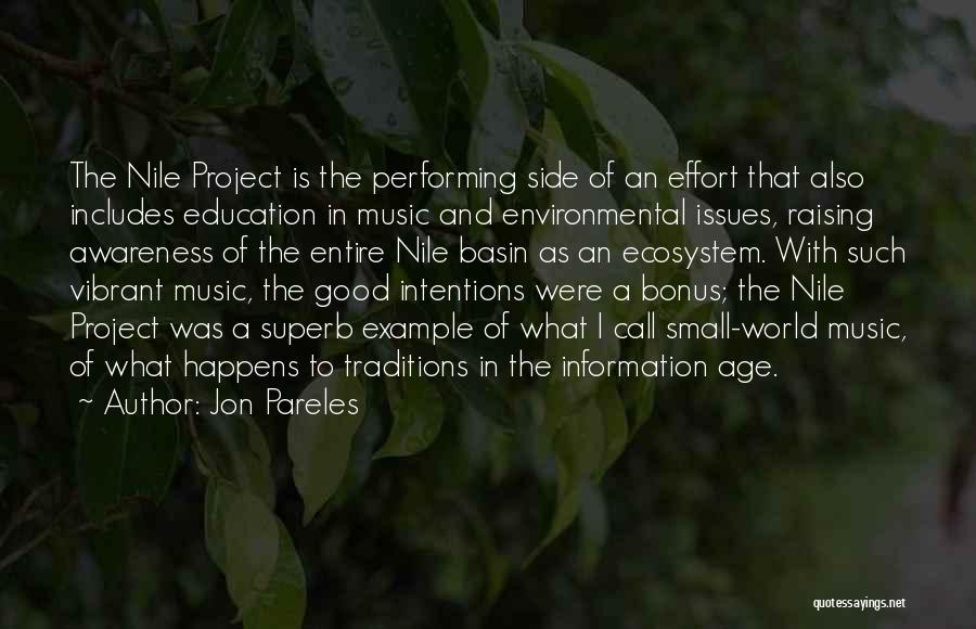 Jon Pareles Quotes: The Nile Project Is The Performing Side Of An Effort That Also Includes Education In Music And Environmental Issues, Raising