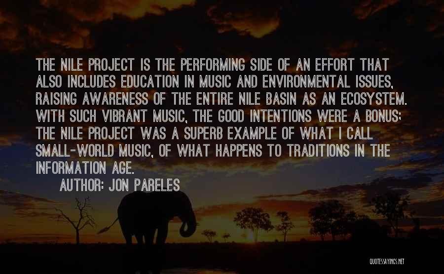 Jon Pareles Quotes: The Nile Project Is The Performing Side Of An Effort That Also Includes Education In Music And Environmental Issues, Raising