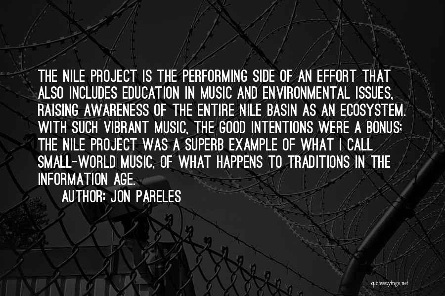 Jon Pareles Quotes: The Nile Project Is The Performing Side Of An Effort That Also Includes Education In Music And Environmental Issues, Raising