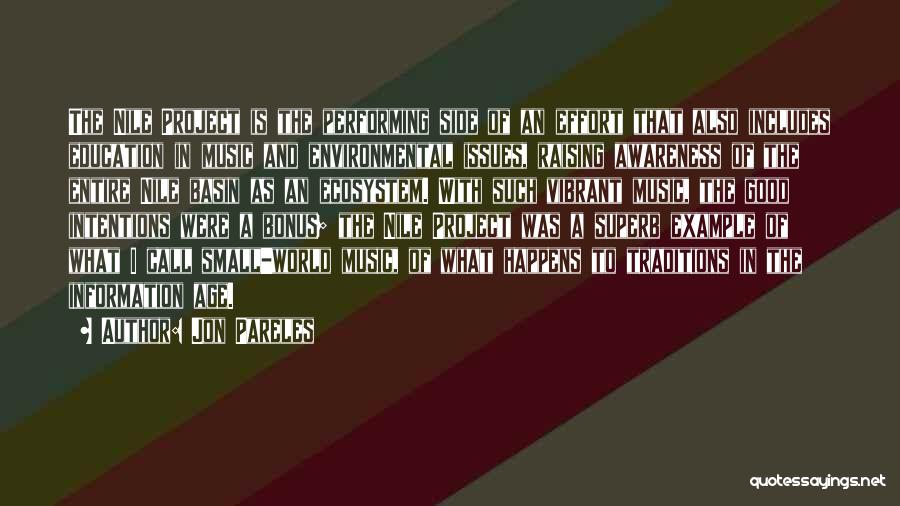 Jon Pareles Quotes: The Nile Project Is The Performing Side Of An Effort That Also Includes Education In Music And Environmental Issues, Raising